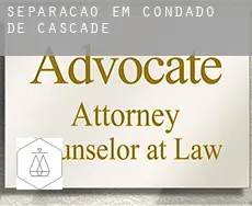 Separação em  Condado de Cascade