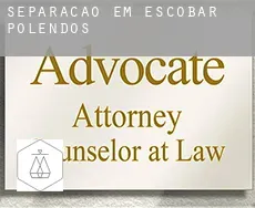 Separação em  Escobar de Polendos