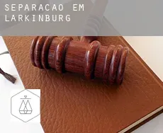 Separação em  Larkinburg
