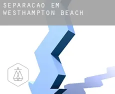 Separação em  Westhampton Beach