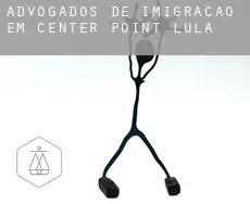 Advogados de imigração em  Center Point Lula