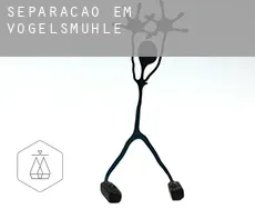 Separação em  Vogelsmühle