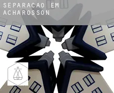 Separação em  Acharosson