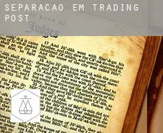 Separação em  Trading Post
