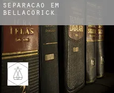 Separação em  Bellacorick