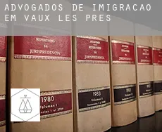 Advogados de imigração em  Vaux-les-Prés