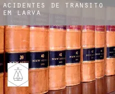 Acidentes de trânsito em  Larva