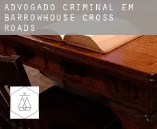 Advogado criminal em  Barrowhouse Cross Roads