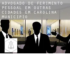 Advogado de ferimento pessoal em  Outras cidades em Carolina Municipio