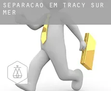Separação em  Tracy-sur-Mer