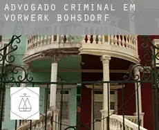 Advogado criminal em  Vorwerk Bohsdorf