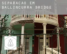 Separação em  Ballincurra Bridge