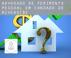 Advogado de ferimento pessoal em  Condado de Riverside