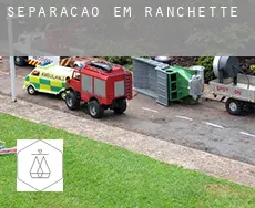Separação em  Ranchette
