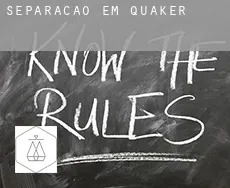 Separação em  Quaker