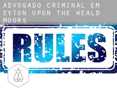 Advogado criminal em  Eyton upon the Weald Moors