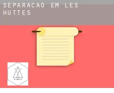 Separação em  Les Huttes